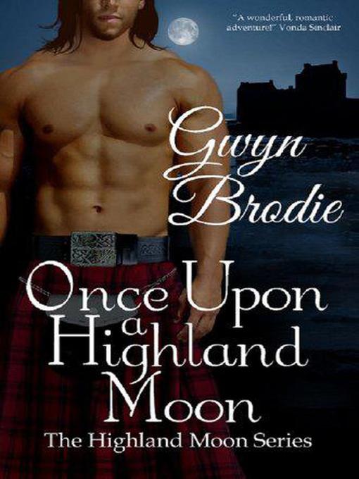 Title details for Once Upon a Highland Moon by Gwyn Brodie - Available
